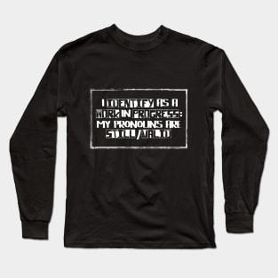 I Identify as a Work In Progress Long Sleeve T-Shirt